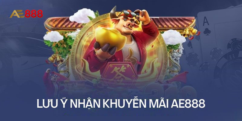 Những lưu ý khi tham gia nhận khuyến mãi Ae888